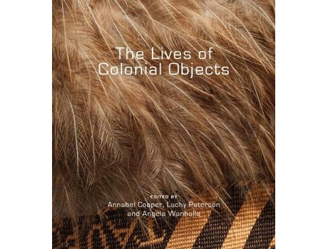 Livro the lives of colonial objects de edited by annabel cooper , edited by lachy paterson , edited by angela wanhalla (inglês)
