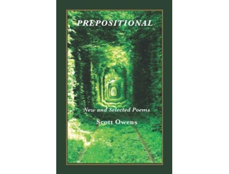 Livro Prepositional New and Selected Poems de Scott Owens (Inglês)