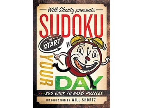 Livro Will Shortz Presents Sudoku to Start Your Day 200 Easy to Hard Puzzles de Shortz e Will (Inglês)