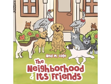 Livro The Neighborhood and Its Friends de Ned M Cole (Inglês)