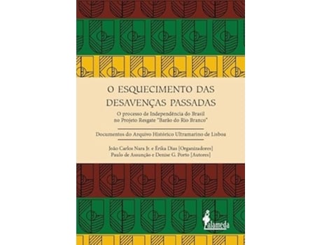 Livro O Esquecimento Das Desavenças Passadas O Processo De Independência Do Brasil No Projeto Resgate de PAULO DE ASSUNÇAO (Português)