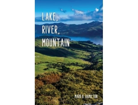 Livro Lake, River, Mountain de Mark B Hamilton (Inglês)