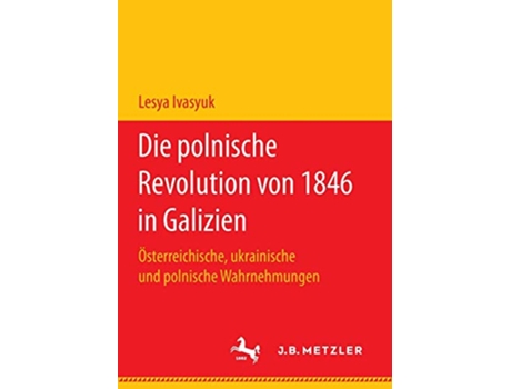 Livro Die polnische Revolution von 1846 in Galizien Österreichische ukrainische und polnische Wahrnehmungen German Edition de Lesya Ivasyuk (Alemão)