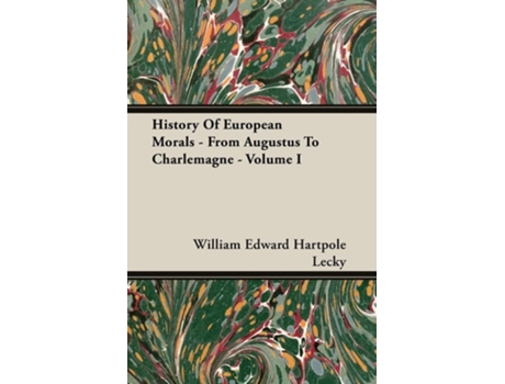 Livro History Of European Morals - From Augustus To Charlemagne - Volume I de William Edward Hartpole Lecky (Inglês)