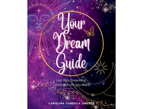 Livro Your Dream Guide Use Your Dreams To Create The Life You Want! De Carolina Fonseca Jimenez (inglês)