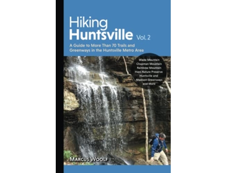 Livro Hiking Huntsville Vol 2 A Guide to More Than 70 Trails and Greenways in the Huntsville Metro Area de Marcus Woolf (Inglês)