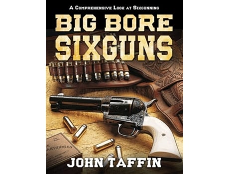 Livro Big Bore Sixguns De John Taffin (inglês - Capa Dura)