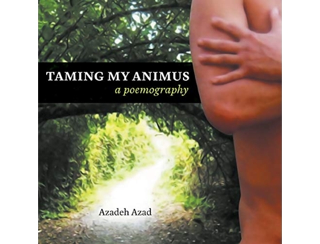 Livro Taming My Animus A Poemography de Azadeh Azad (Inglês)