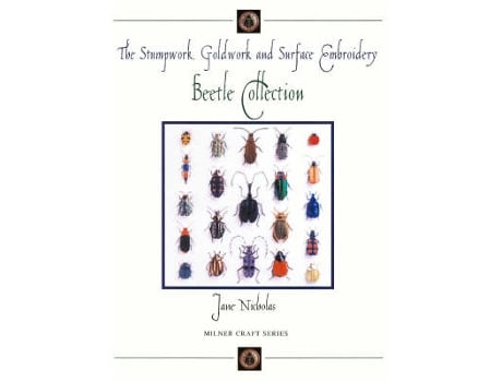 Livro stumpwork, goldwork & surface embroidery beetle collection de jane nicholas (inglês)