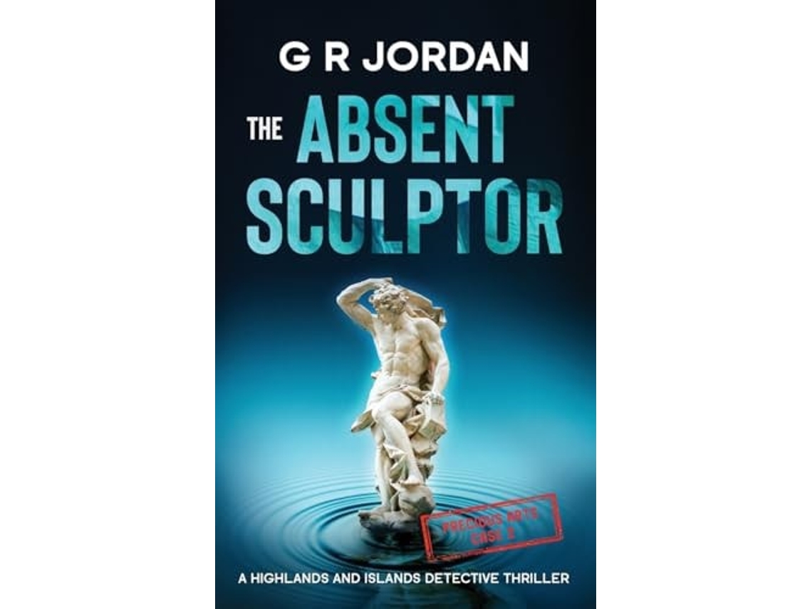 Livro The Absent Sculptor A Highlands and Islands Detective Thriller de G R Jordan (Inglês)
