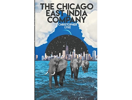 Livro The Chicago East India Company de Christopher Lyke (Inglês)