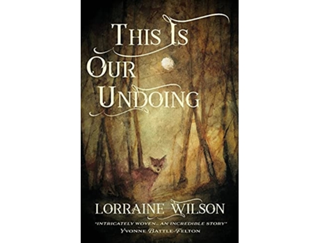 Livro This Is Our Undoing de Lorraine Wilson (Inglês)