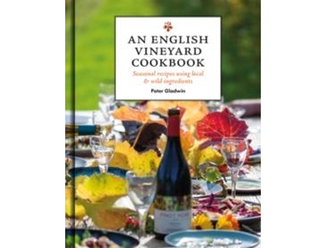 Livro An English Vineyard Cookbook De The Gladwin Family (inglês)