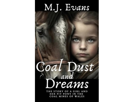 Livro Coal Dust and Dreams - The Story of a Girl and Her Pit Pony in the Coal Mines of Wales de MJ Evans (Inglês)