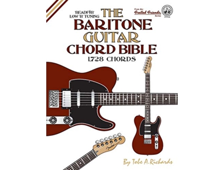 Livro The Baritone Guitar Chord Bible Low B Tuning 1728 Chords Fretted Friends de Tobe A Richards (Inglês)