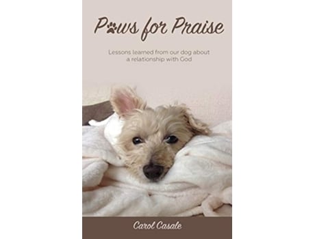Livro Paws for Praise Lessons learned from our dog about a relationship with God de Carol Casale (Inglês)
