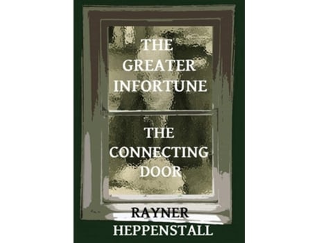 Livro The Greater Infortune / The Connecting Door De Rayner Heppenstall (inglês)