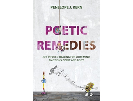 Livro Poetic Remedies Joy-Infused Healing for your Mind, Emotions, Spirit and Body de Penelope J Kern (Inglês)
