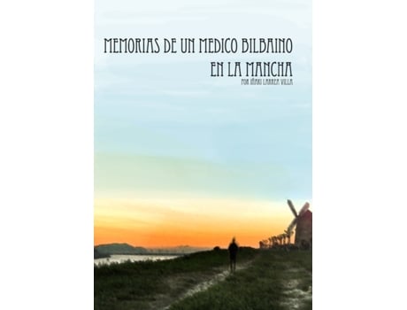 Livro Memorias de un medico bilbaino en La Mancha de Iñaki Larrea Villa (Espanhol)