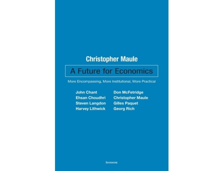 Livro A Future for Economics More Encompassing, More Institutional, More Practical de Christopher Maule (Inglês)