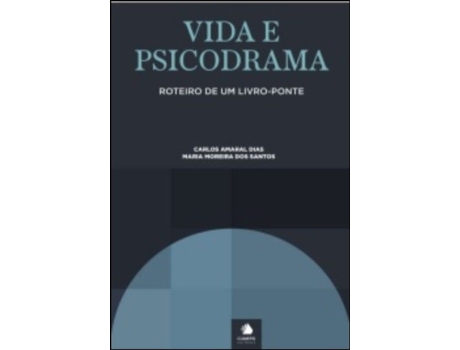 Livro Vida e Psicodrama roteiro de um livro-ponte de Carlos Amaral Dias e Maria Moreira Dos Santos (Português)