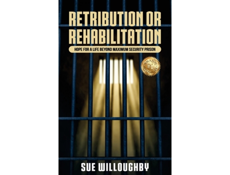 Livro Retribution Or Rehabilitation Hope For A Life Beyond Maximum Security Prison De Sue Willoughby (inglês)