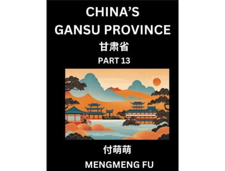 Livro Chinas Gansu Province - Learn Chinese Characters, Words, Phrases with Chinese Names, Surnames and Geography de Mengmeng Fu (Inglês)