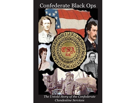 Livro Confederate Black Ops The Untold Story of the Confederate Clandestine Services de Charles L Tilton II (Inglês)