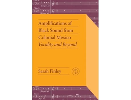 Livro Amplifications of Black Sound from Colonial Mexico de Sarah Finley (Inglês - Capa Dura)