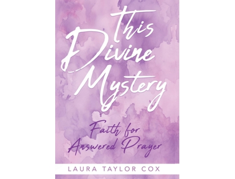 Livro This Divine Mystery Faith for Answered Prayer de Laura Taylor Cox (Inglês)