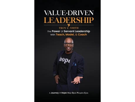 Livro Value Driven Leadership The Power of Servant Leadership With Teach, Model, amp Coach de Troy C Smith (Inglês)