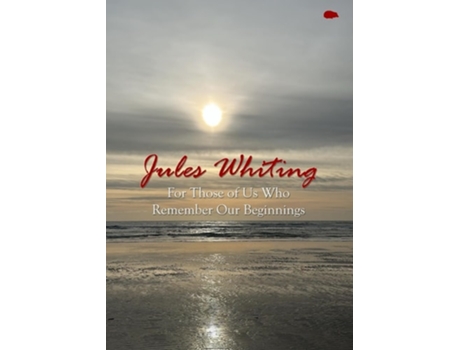 Livro For Those of Us Who Remember Our Beginnings de Jules Whiting (Inglês)