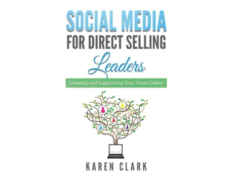 Livro Social Media For Direct Selling Leaders Growing And Supporting Your Team Online De Karen Clark (inglês - Capa Dura)