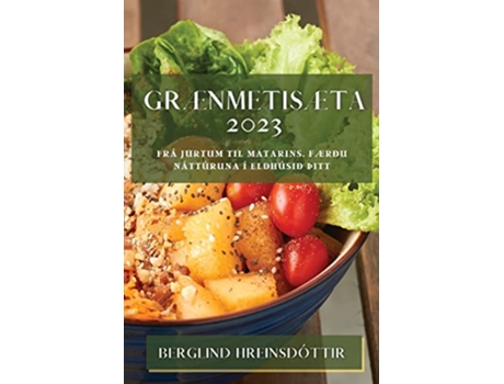 Livro Grænmetisæta 2023 Grænmetisæta 2023 Icelandic Edition de Berglind Hreinsdóttir (Inglês)