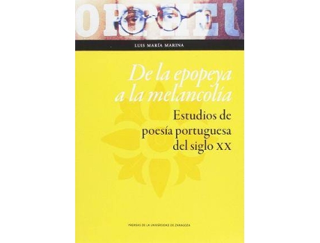 Livro De la epopeya a la melancolía : estudios de poesía portuguesa del siglo XX de Luis María Marina Bravo (Espanhol)