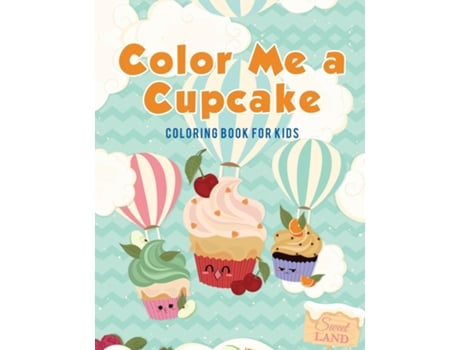 Livro Color Me A Cupcake Coloring Book For Kids De Coloring Pages For Kids (inglês)