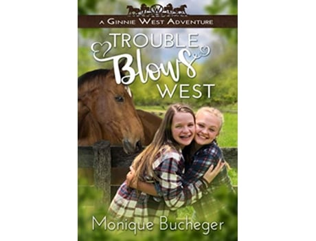Livro Trouble Blows West A Ginnie West Adventure de Monique Bucheger (Inglês)