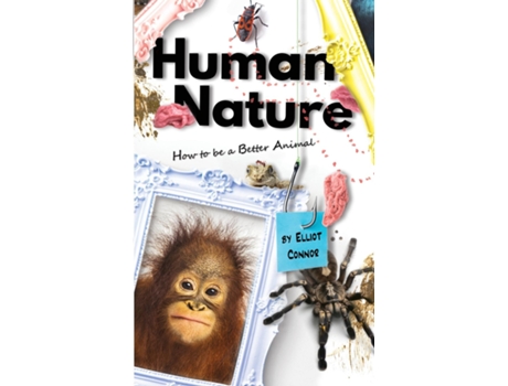 Livro Human Nature How To Be A Better Animal De Elliot Connor (inglês)
