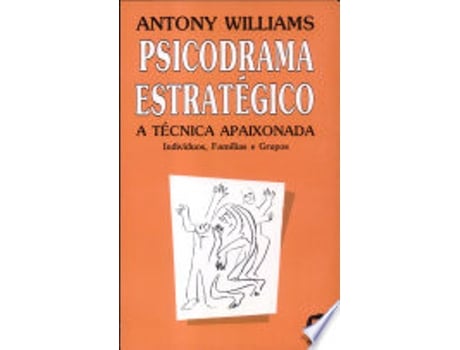 Livro PSICODRAMA ESTRATÉGICO de WILLIAMS, ANTONY (Português do Brasil)