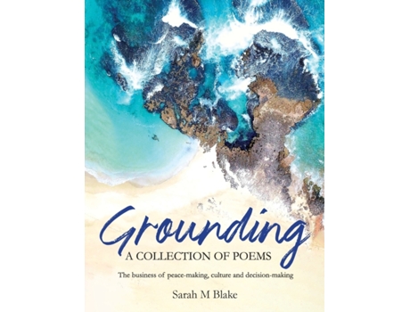 Livro Grounding: A Collection of Poems - The business of peace-making, culture and decision-making Sarah M Blake (Inglês)