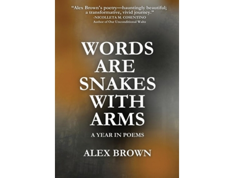 Livro Words Are Snakes With Arms A Year in Poems de Alex Brown (Inglês)