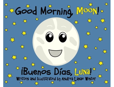 Livro Good Morning, Moon/buenos Días, Luna Preschool/early Reader Version De Winter, Andrea Et Al. (inglês)