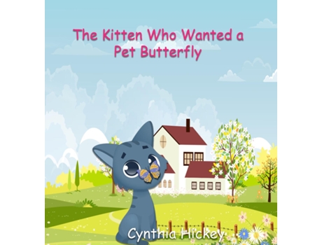 Livro The Kitten Who Wanted a Pet Butterfly de Cynthia Hickey (Inglês)