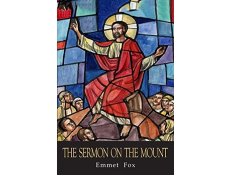 Livro The Sermon on the Mount The Key to Success in Life de Emmet Fox (Inglês)