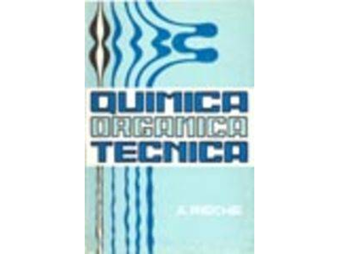 Livro Química Orgánica Técnica de A Rieche (Espanhol)