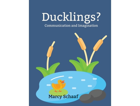 Livro Ducklings? Communication and Imagination de Marcy Schaaf (Inglês)