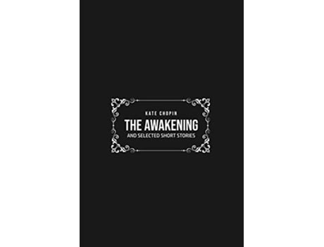 Livro THE AWAKENING and Selected Short Stories de Kate Chopin (Inglês)