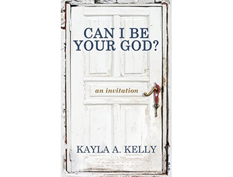 Livro Can I Be Your God an invitation de Kayla Kelly (Inglês)