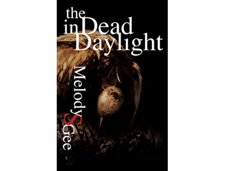 Livro The Dead in Daylight de Melody S Gee (Inglês)
