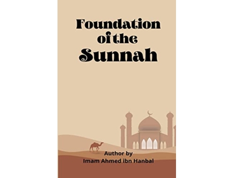 Livro Foundation Of The Sunnah de Imaam Ahmed Ibn Hanbal (Inglês)